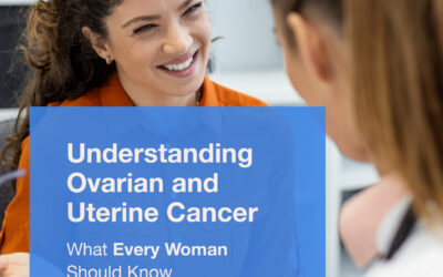 Understanding Ovarian & Uterine Cancer: What Every Woman Should Know
