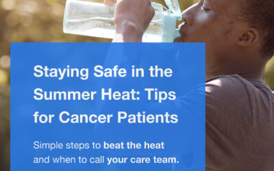 Staying Safe in the Summer Heat: Tips for Cancer Patients