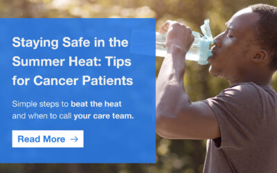 Staying Safe in the Summer Heat: Tips for Cancer Patients
