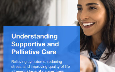 Understanding Supportive and Palliative Care: Whole-Person Support During Cancer Treatment