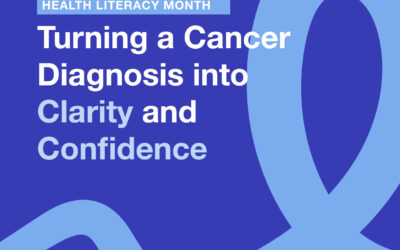 Health Literacy Month: Turning a Cancer Diagnosis into Clarity and Confidence