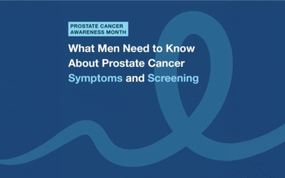 What Men Need to Know About Prostate Cancer Symptoms and Screening