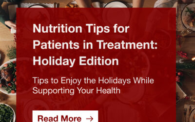 Nutrition Tips for Patients in Treatment: Holiday Edition